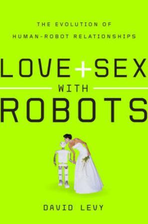 Love and sex with robots av David H Levy Innbundet  Sex og  