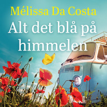 Alt det blå på himmelen av Mélissa Da Costa (Nedlastbar lydbok)