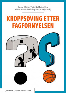 Kroppsøving etter fagfornyelsen av Erlend Ellefsen Vinje, Karl Petter Fon, Martin Blaauw Sandell og Markus Vagle (Heftet)