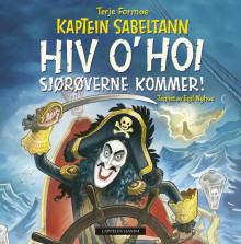 Kaptein Sabeltann Hiv o' hoi, sjørøverne kommer! av Terje Formoe (Kartonert)