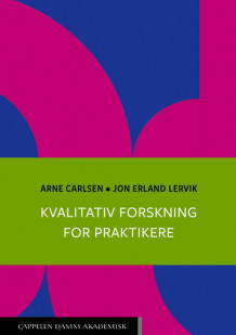 Kvalitativ forskning for praktikere av Arne Carlsen og Jon Erland Lervik (Heftet)