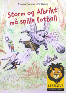 Leseløve - Storm og Albrikt må spille fotball av Thomas Framnes (Ebok)