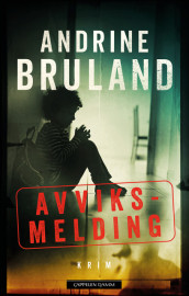 Avviksmelding av Andrine Bruland (Innbundet)