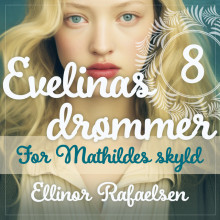 For Mathildes skyld av Ellinor Rafaelsen (Nedlastbar lydbok)