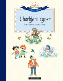 Barnas Beste: Thorbjørn Egner - Fortellinger og viser av Thorbjørn Egner (Innbundet)
