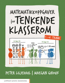 Matematikkoppgaver for tenkende klasserom 1.–6. trinn av Peter Liljedahl og Maegan Giroux (Heftet)