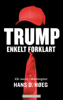 Trump – Enkelt forklart av Hans D. Høeg (Innbundet)