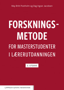 Forskningsmetode for masterstudenter i lærerutdanningen av May Britt Postholm og Dag Ingvar Jacobsen (Heftet)