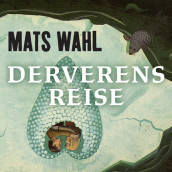 Derverens reise av Mats Wahl (Nedlastbar lydbok)