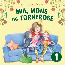 Mia, Mons og Tornerose av Camilla Unger (Nedlastbar lydbok)