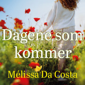 Dagene som kommer av Mélissa Da Costa (Nedlastbar lydbok)