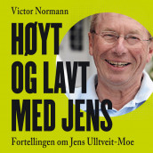 Høyt og lavt med Jens - Fortellingen om Jens Ulltveit-Moe av Victor Norman (Nedlastbar lydbok)