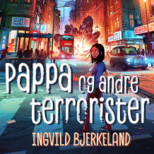 Pappa og andre terrorister av Ingvild Bjerkeland (Nedlastbar lydbok)