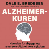 Alzheimer-kuren - hvordan forebygge og reversere Alzheimers sykdom av Dale E. Bredesen (Nedlastbar lydbok)