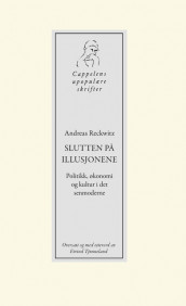 Slutten på illusjonene av Andreas Reckwitz (Ebok)