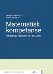 Matematisk kompetanse. I dybden på resultater fra PISA 2022 av Fredrik Jensen og Andreas Pettersen (Heftet)