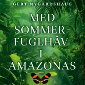 Med sommerfuglhåv i Amazonas av Gert Nygårdshaug (Nedlastbar lydbok)