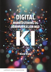 Digital markedsføring og kommunikasjon med KI av Nina Furu (Heftet)