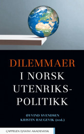 Dilemmaer i norsk utenrikspolitikk av Kristin Haugevik og Øyvind Svendsen (Innbundet)