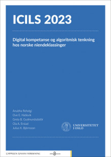 ICILS 2023: Digital kompetanse og algoritmisk tenkning hos norske niendeklassinger av Julius Kristjan Björnsson, Ola Andres Erstad, Greta Björk Gudmundsdottir, Ove Edvard Hatlevik og Anubha Rohatgi (Heftet)