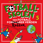 Fotballskolen - Der fotballen redder verden av Alex Bellos og Ben Lyttleton (Nedlastbar lydbok)