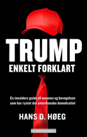 Trump - Enkelt forklart av Hans D. Høeg (Ebok)