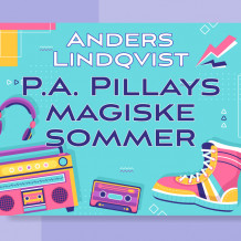 P.A. Pillays magiske sommer av Anders Lindqvist (Nedlastbar lydbok)