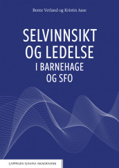 Selvinnsikt og ledelse i barnehage og SFO av Kristin Aase og Bente Vetland (Heftet)