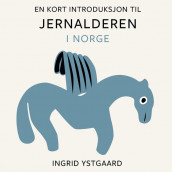 En kort introduksjon til jernalderen i Norge av Ingrid Ystgaard (Nedlastbar lydbok)