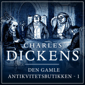 Den gamle antikvitetsbutikken - del 1 av Charles Dickens (Nedlastbar lydbok)