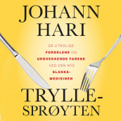 Tryllesprøyten - De utrolige fordelene – og urovekkende farene – ved den nye slankemedisinen av Johann Hari (Nedlastbar lydbok)