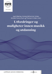 Utfordringer og muligheter innen musikk og utdanning av Ingrid Bjørkøy, Michael Francis Duch, Thomas R. Hilder og Solveig Salthammer Kolaas (Heftet)