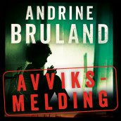 Avviksmelding av Andrine Bruland (Nedlastbar lydbok)