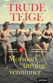 Mormors utrolige venninner av Trude Teige (Innbundet)