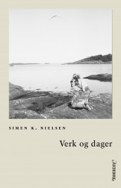 Verk og dager av Simen K. Nielsen (Innbundet)