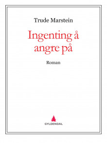 Ingenting å angre på av Trude Marstein (Ebok)