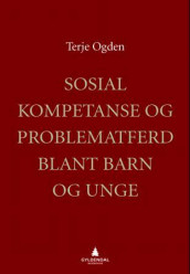 Sosial kompetanse og problematferd blant barn og unge av Terje Ogden (Heftet)