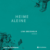 Heime aleine av Lina Asheim Breidablik (Nedlastbar lydbok)