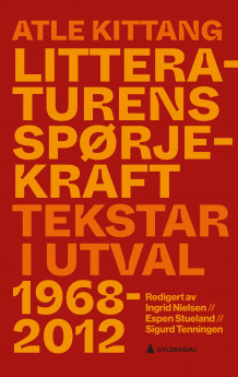 Litteraturens spørjekraft av Ingrid Nielsen, Espen Stueland, Sigurd Tenningen og Atle Kittang (Ebok)