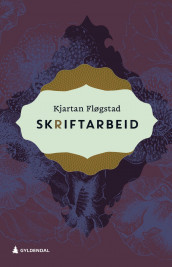 Skriftarbeid av Kjartan Fløgstad (Ebok)