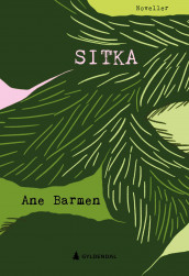 Sitka av Ane Barmen (Innbundet)