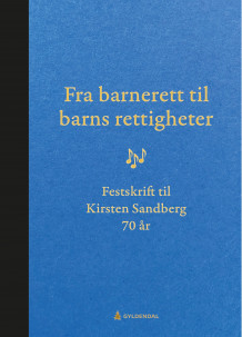 Fra barnerett til barns rettigheter av Elisabeth Gording Stang, Julia Köhler-Olsen, Anne Hellum og Kirsten Ketscher (Innbundet)