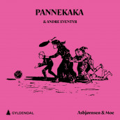 Pannekaka og andre eventyr av Peter Christen Asbjørnsen og Jørgen Moe (Nedlastbar lydbok)
