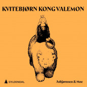 Kvitebjørn Kong Valemon av Peter Christen Asbjørnsen og Jørgen Moe (Nedlastbar lydbok)
