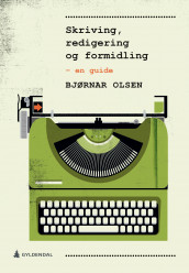 Skriving, redigering og formidling av Bjørnar Olsen (Ebok)