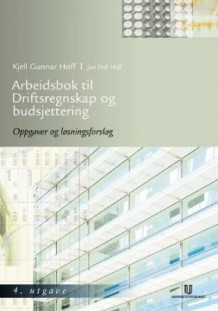 Arbeidsbok til Driftsregnskap og budsjettering av Kjell Gunnar Hoff og Jan Erik Hoff (Heftet)