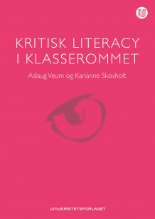 Kritisk literacy i klasserommet av Aslaug Veum og Karianne Skovholt (Ebok)