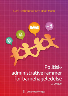 Politisk-administrative rammer for barnehageledelse av Kjetil Børhaug og Kari Hoås Moen (Heftet)