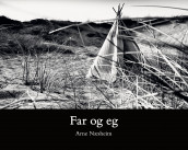 Far og eg av Ingrid Nielsen og Arne Næsheim (Innbundet)