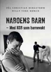 Naboens barn av Pål Christian Bergstrøm og Willy-Tore Mørch (Innbundet)